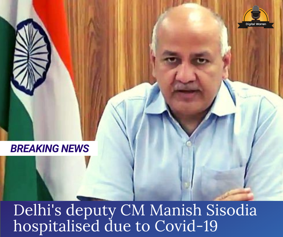 Delhi's deputy CM Manish Sisodia hospitalised due to Covid-19