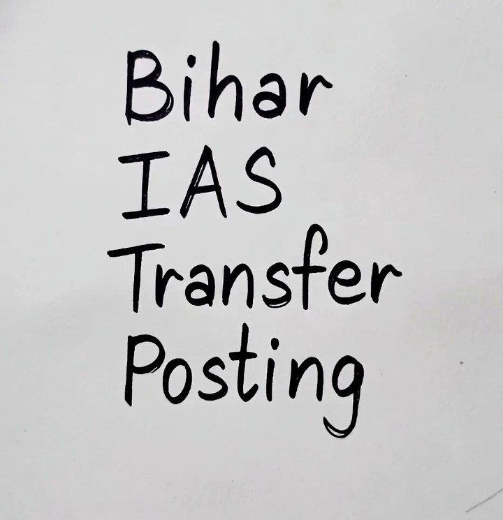 Bihar IAS Transfer What 4 Officer Reshuffle Means