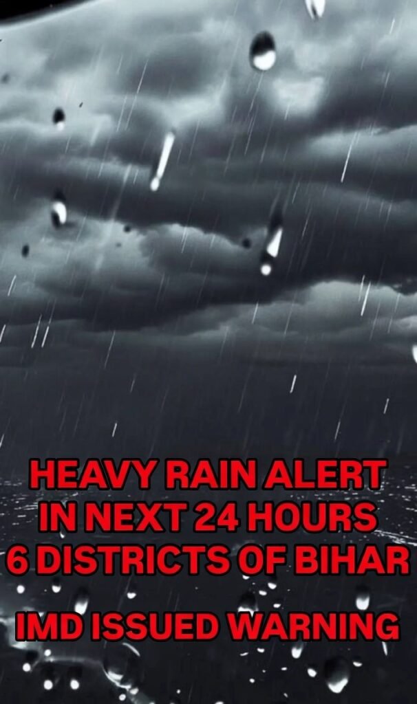 Bihar Rain Alert Heavy Rain Warning in 6 Districts